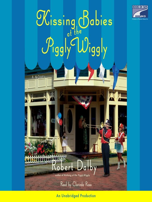 Title details for Kissing Babies at the Piggly Wiggly by Robert Dalby - Available